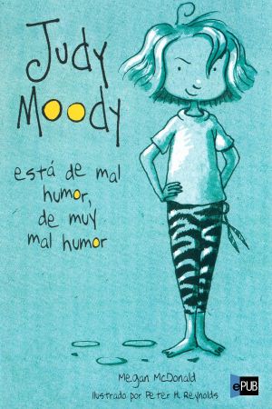 [Judy Moody 01] • Judy Moody Está De Mal Humor, De Muy Mal Humor